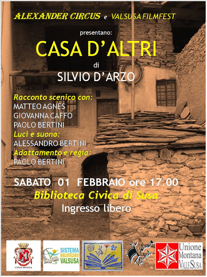 Alexander Circus e Valsusa Filmfest, in collaborazione con Città di Susa, Sistema Bibliotecario ValSusa e Unione Montana Valle Susa,  presentano 

il giorno 1 febbraio 2025 alle ore 17.00,

 presso la Biblioteca Civica di Susa, 

il racconto scenico "Casa d'Altri" di Silvio D'Arzo con Matteo Agnes, Giovanna Caffo, Paolo Bertini

Con luci e suoni a cura di: Alessandro Bertini
Regia e Adattamento: Paolo Bertini

L'evento è ad ingresso libero