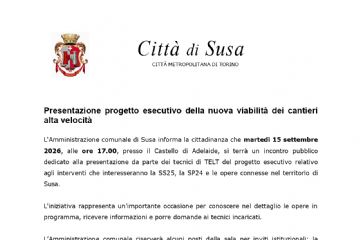 L'Amministrazione comunale di Susa informa la cittadinanza che lunedì 15 settembre 2026, alle ore 17.00, presso il Castello di Adelaide, si terrà un incontro pubblico dedicato alla presentazione da parte dei tecnici di TELT del progetto esecutivo relativo agli interventi che interesseranno la SS25, la SP24 e le opere connesse nel territorio di Susa.
L'iniziativa rappresenta un'importante occasione per conoscere nel dettaglio le opere in programma, ricevere informazioni e porre domande ai tecnici incaricati.
L’amministrazione comunale riserverà alcuni posti della sala per inviti istituzionali; è prevista anche la partecipazione dei cittadini fino al raggiungimento della capienza, con accredito obbligatorio, entro il 4 settembre 2026, presso la Segreteria del Comune di Susa, scrivendo a segreteria@comune.susa.to.it.
In caso di richieste superiori alla capienza della sala, verrà data la priorità ai cittadini ed operatori economici, portatori di interessi qualificati (es. cittadini residenti nelle frazioni, operatori economici coinvolti nel progetto esecutivo, cittadini residenti nel capoluogo e altri operatori economici con sede sul territorio di Susa), tenuto conto a parità di condizione della data di presentazione della richiesta.
L'incontro potrà essere seguito anche in diretta streaming collegandosi con la pagina della Città di Susa.

L’amministrazione comunale di Susa